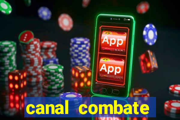 canal combate multicanais ao vivo